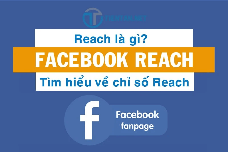 [Facebook] Reach là gì và Reach Facebook có tác dụng gì?